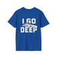 Unisex Go Deep Tee