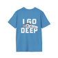 Unisex Go Deep Tee