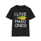 Unisex I Love Hard Ones Tee