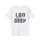Unisex Go Deep Tee