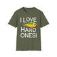 Unisex I Love Hard Ones Tee